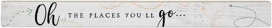 Simply Said, INC Talking Sticks 16" x 1.5" Wood Sign TLK1406 - Oh The Places You'll Go